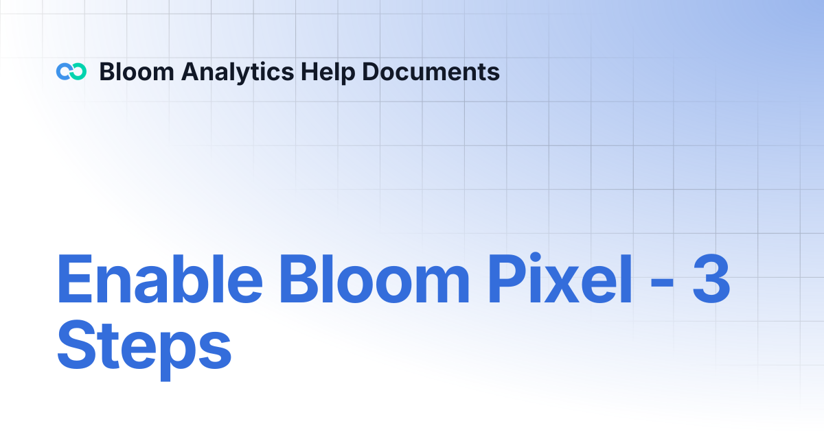 Enable Bloom Pixel - 3 Steps | Bloom: Profit Analytics